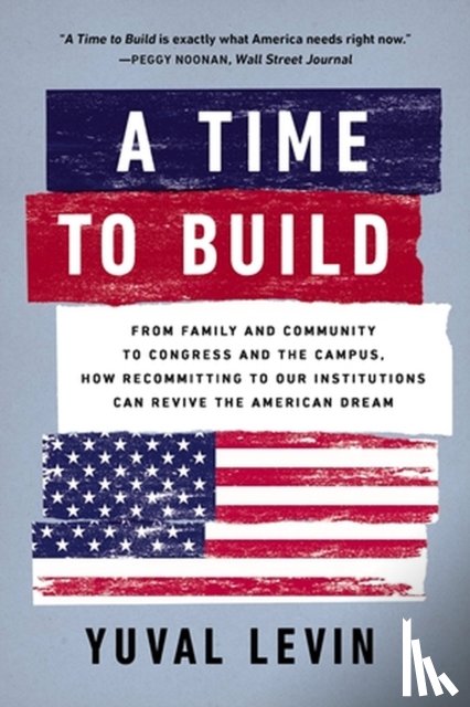 Levin, Yuval - A Time to Build