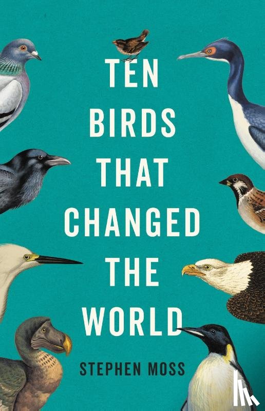Moss, Stephen - Moss, S: Ten Birds That Changed the World