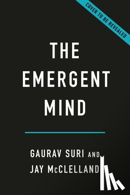 Suri, Gaurav - The Emergent Mind: How Intelligence Arises in People and Machines