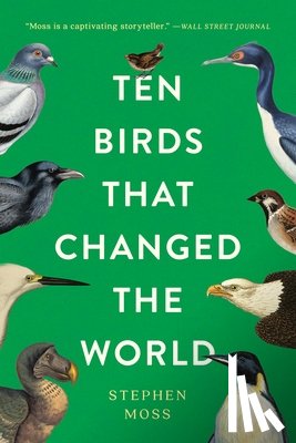 Moss, Stephen - Ten Birds That Changed the World