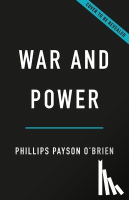 O'Brien, Phillips Payson - War and Power: Who Wins Wars--And Why