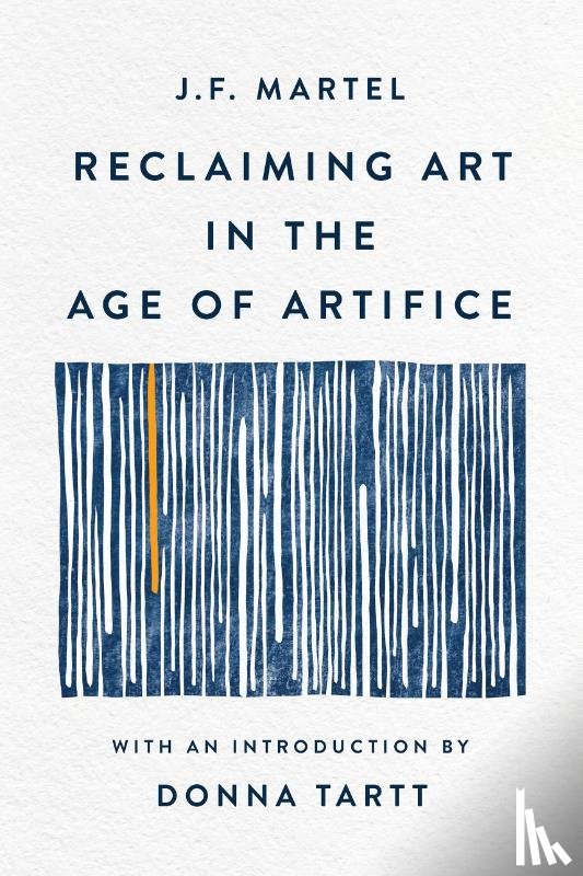 Martel, J F - Martel, J: Reclaiming Art in the Age of Artifice