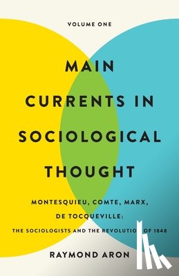 Aron, Raymond - Main Currents in Sociological Thought: Volume One