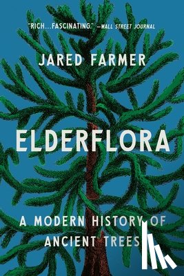 Farmer, Jared - Elderflora: A Modern History of Ancient Trees