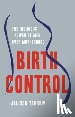 Yarrow, Allison - Birth Control
