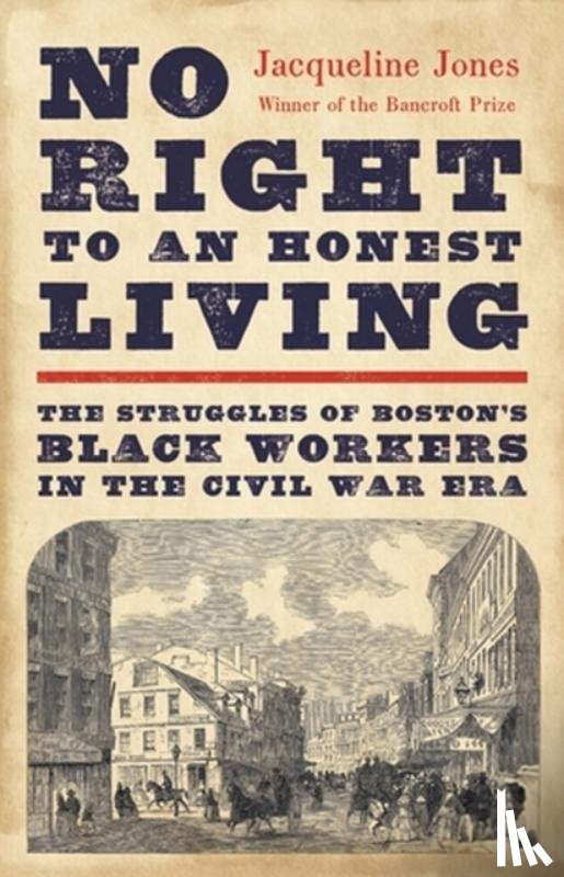 Jones, Jacqueline - No Right to an Honest Living (Winner of the Pulitzer Prize)