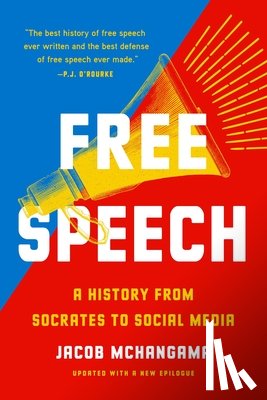 McHangama, Jacob - Free Speech: A History from Socrates to Social Media
