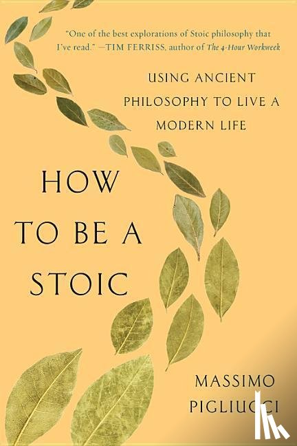 Pigliucci, Massimo - How to Be a Stoic