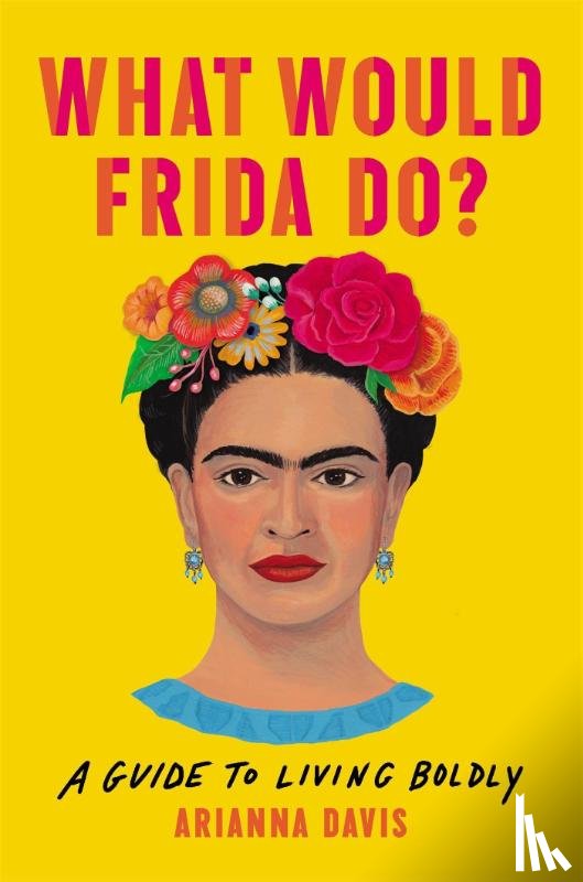 Davis, Arianna - What Would Frida Do?