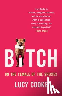 Cooke, Lucy - Bitch: On the Female of the Species