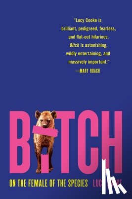 Cooke, Lucy - Bitch: On the Female of the Species