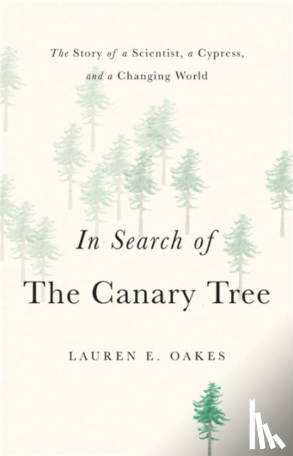 Oakes, Lauren E. - In Search of the Canary Tree