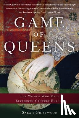 Gristwood, Sarah - GAME OF QUEENS
