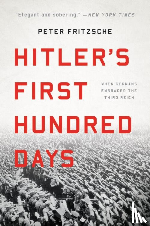 Fritzsche, Peter - Fritzsche, P: Hitler's First Hundred Days