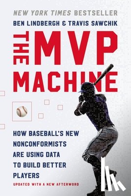 Lindbergh, Ben, Sawchik, Travis - The MVP Machine