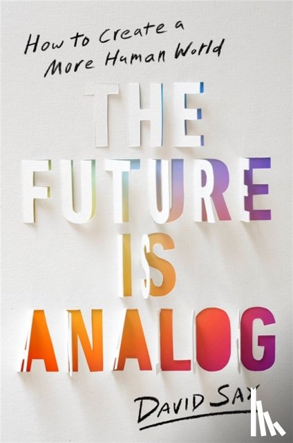 Sax, David - The Future Is Analog