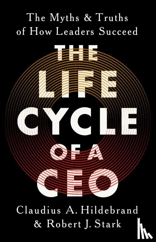 Hildebrand, Claudius A, Stark, Robert J - Hildebrand, C: Life Cycle of a CEO