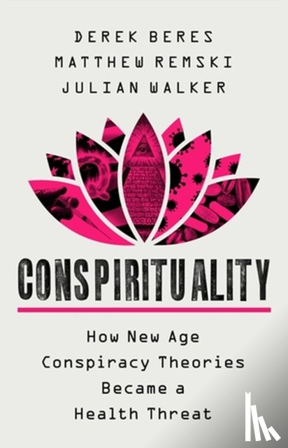 Beres, Derek, Walker, Julian, Remski, Matthew - Conspirituality