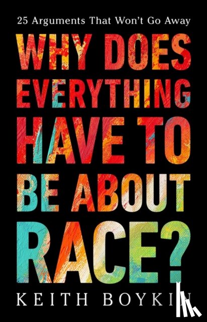 Boykin, Keith - Why Does Everything Have to Be About Race?