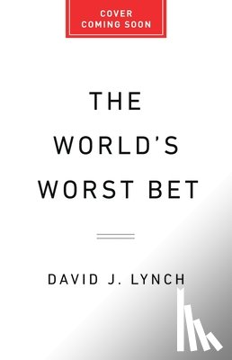 Lynch, David J. - The World's Worst Bet
