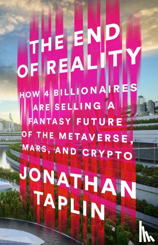 Taplin, Jonathan - The End of Reality