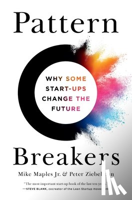 Maples, Mike - Pattern Breakers: Why Some Start-Ups Change the Future