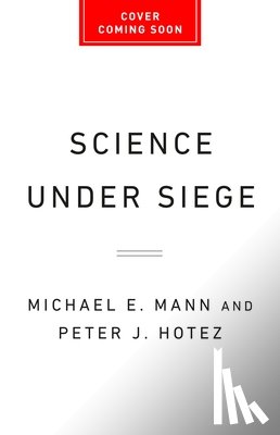 Mann, Michael E. - Science Under Siege: How to Fight the Five Most Powerful Forces That Threaten Our World