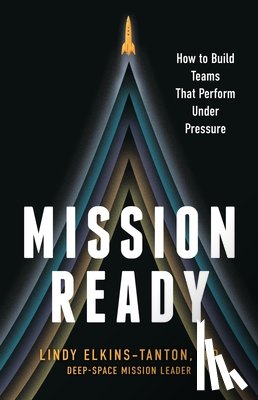 Elkins-Tanton, Lindy - Mission Ready: How to Build Teams That Perform Under Pressure