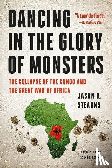 Stearns, Jason - Dancing in the Glory of Monsters