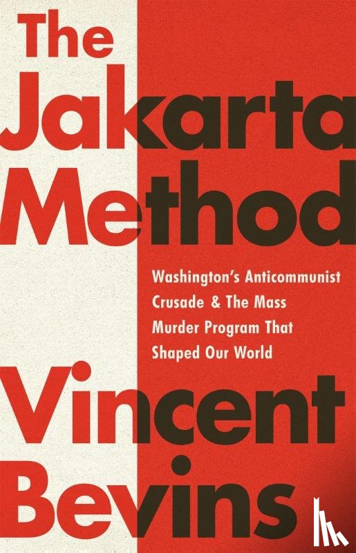 Bevins, Vincent - The Jakarta Method