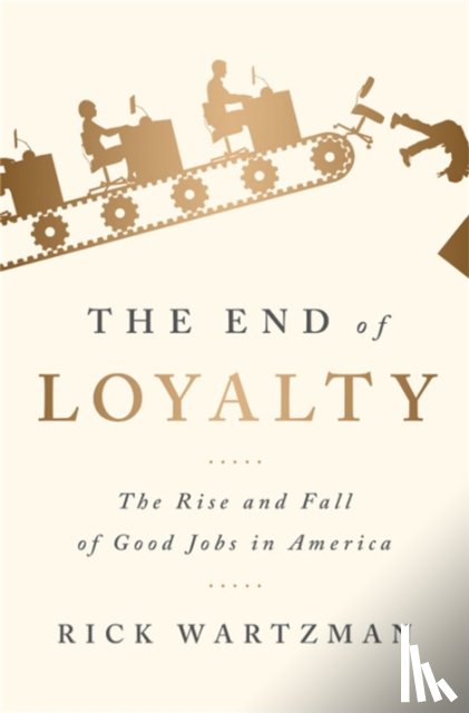 Wartzman, Rick - The End of Loyalty