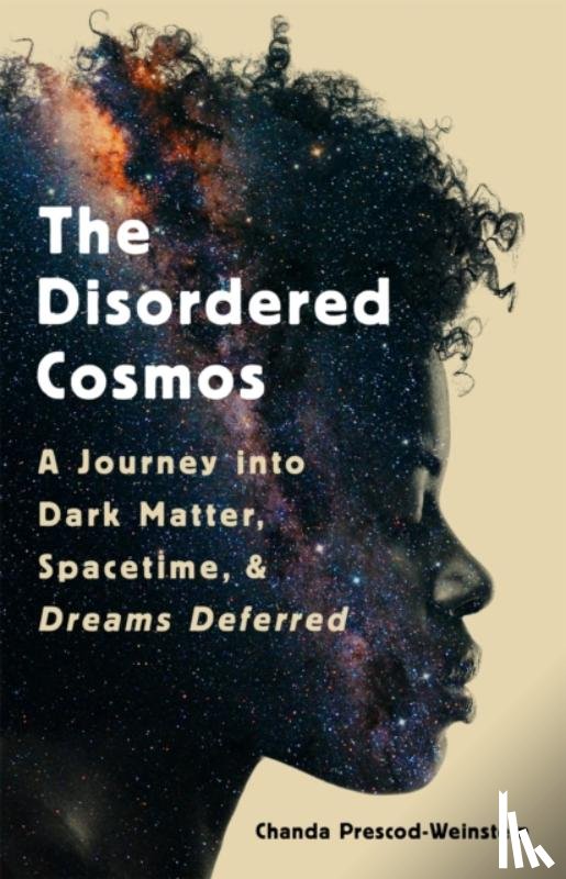 Prescod-Weinstein, Chanda - The Disordered Cosmos