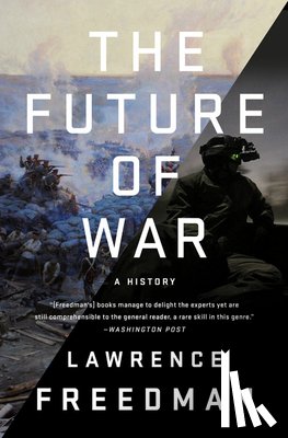 Freedman, Lawrence - The Future of War: A History