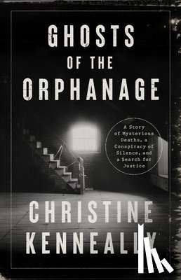 Kenneally, Christine - GHOSTS OF THE ORPHANAGE