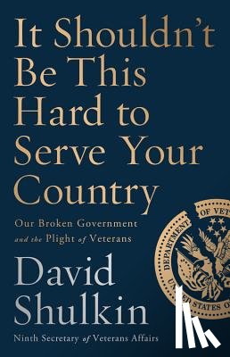 Shulkin, David - It Shouldn't Be This Hard to Serve Your Country