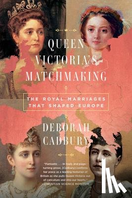 Cadbury, Deborah - Queen Victoria's Matchmaking: The Royal Marriages That Shaped Europe
