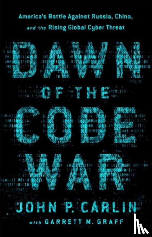 Graff, Garrett M., Carlin, John P. - Dawn of the Code War