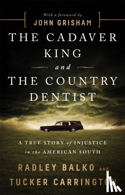 Balko, Radley, Carrington, Tucker - The Cadaver King and the Country Dentist