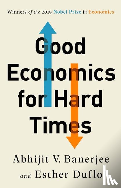 Banerjee, Abhijit V., Duflo, Esther - Good Economics for Hard Times