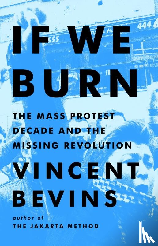 Bevins, Vincent - Bevins, V: If We Burn