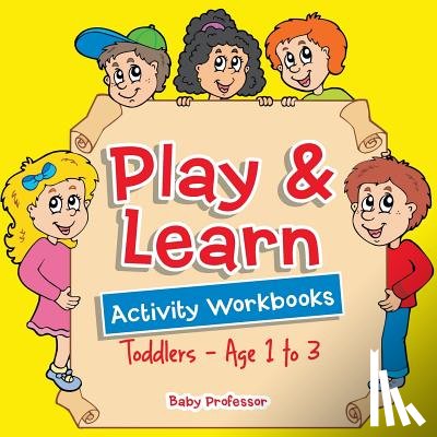 Baby Professor - Play & Learn Activity Workbooks Toddlers - Age 1 to 3