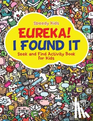 Speedy Kids - Eureka! I Found It - Seek and Find Activity Book for Kids