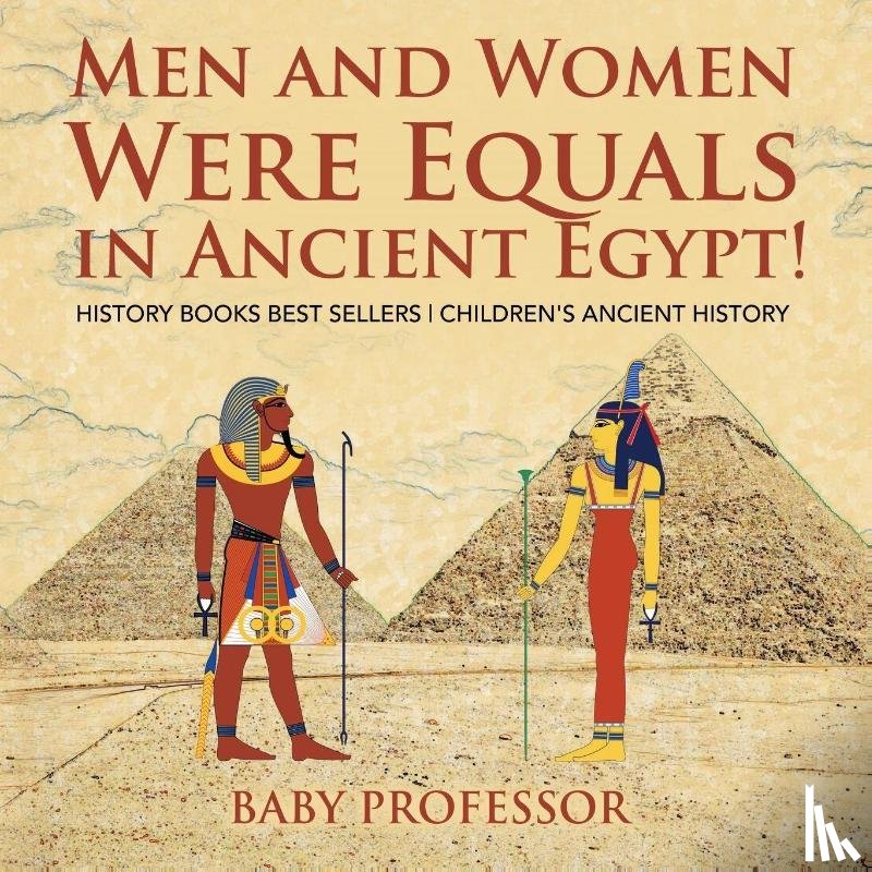 Baby Professor - Men and Women Were Equals in Ancient Egypt! History Books Best Sellers Children's Ancient History