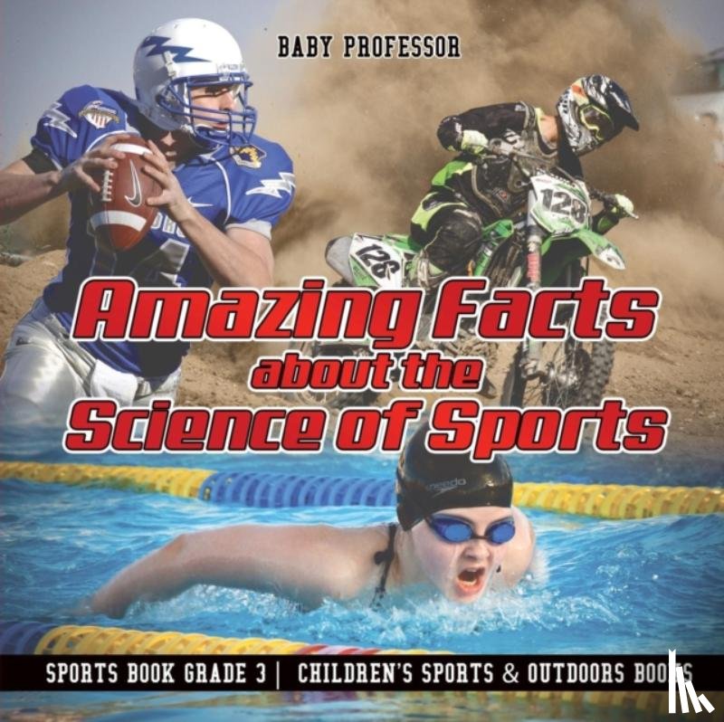 Baby Professor - Amazing Facts about the Science of Sports - Sports Book Grade 3 Children's Sports & Outdoors Books