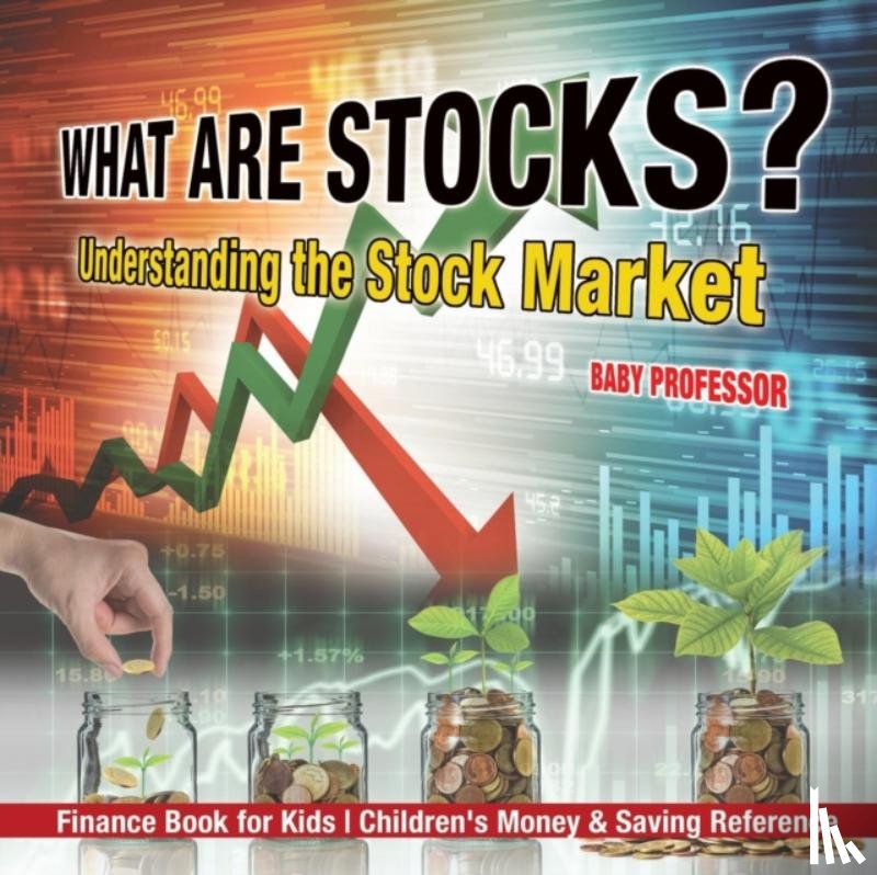 Baby Professor - What are Stocks? Understanding the Stock Market - Finance Book for Kids Children's Money & Saving Reference