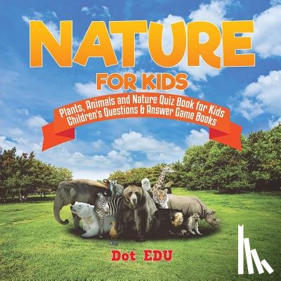 Dot Edu - Nature for Kids Plants, Animals and Nature Quiz Book for Kids Children's Questions & Answer Game Books