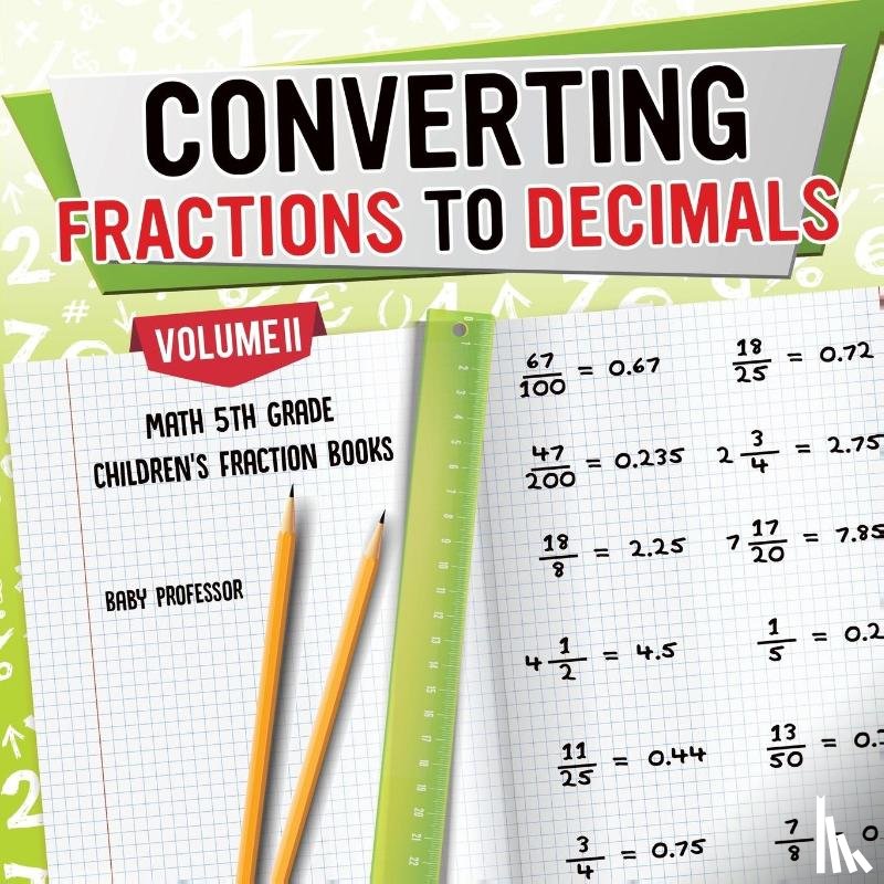 Baby Professor - Converting Fractions to Decimals Volume II - Math 5th Grade Children's Fraction Books