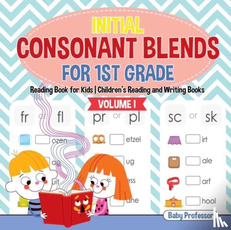 Baby Professor - Initial Consonant Blends for 1st Grade Volume I - Reading Book for Kids Children's Reading and Writing Books