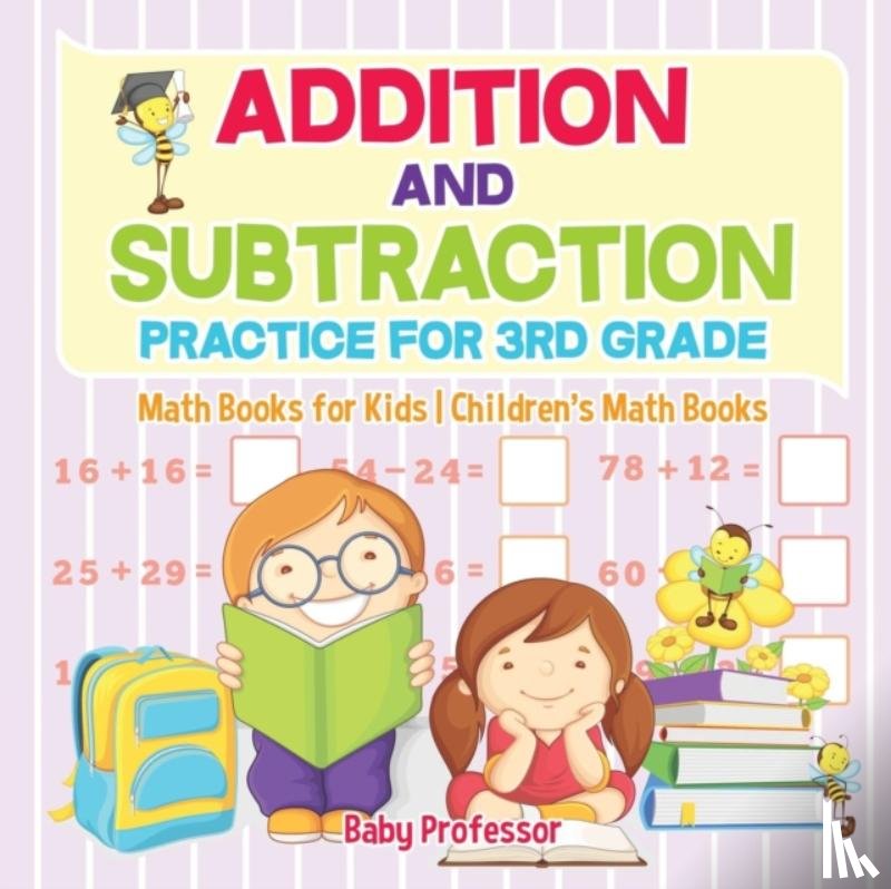 Baby Professor - Addition and Subtraction Practice for 3rd Grade - Math Books for Kids Children's Math Books