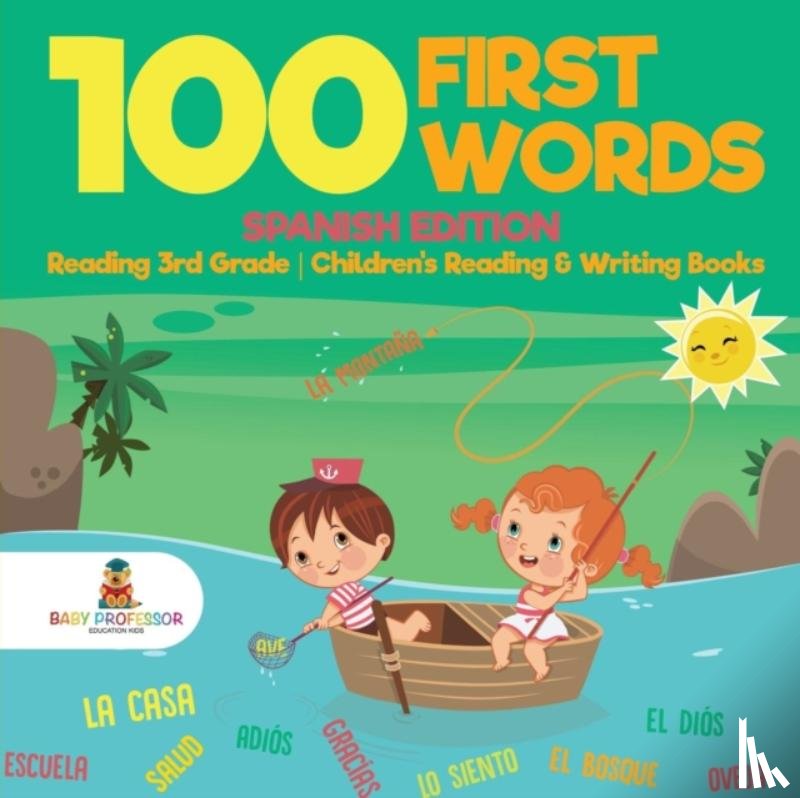 Baby Professor - 100 First Words - Spanish Edition - Reading 3rd Grade Children's Reading & Writing Books